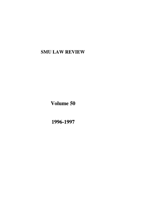 handle is hein.journals/smulr50 and id is 1 raw text is: SMU LAW REVIEW

Volume 50

1996-1997


