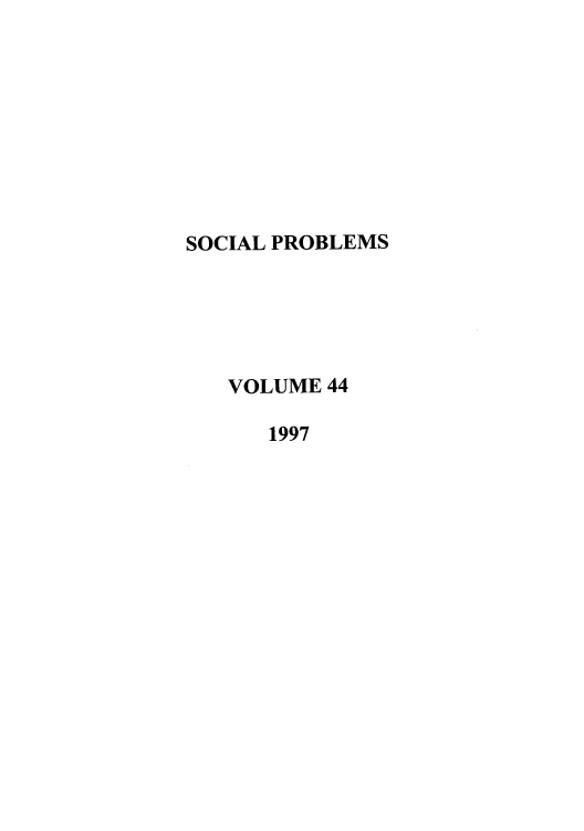 handle is hein.journals/socprob44 and id is 1 raw text is: SOCIAL PROBLEMS
VOLUME 44
1997


