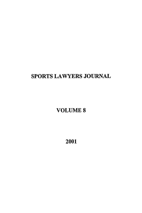 handle is hein.journals/sportlj8 and id is 1 raw text is: SPORTS LAWYERS JOURNAL
VOLUME 8
2001


