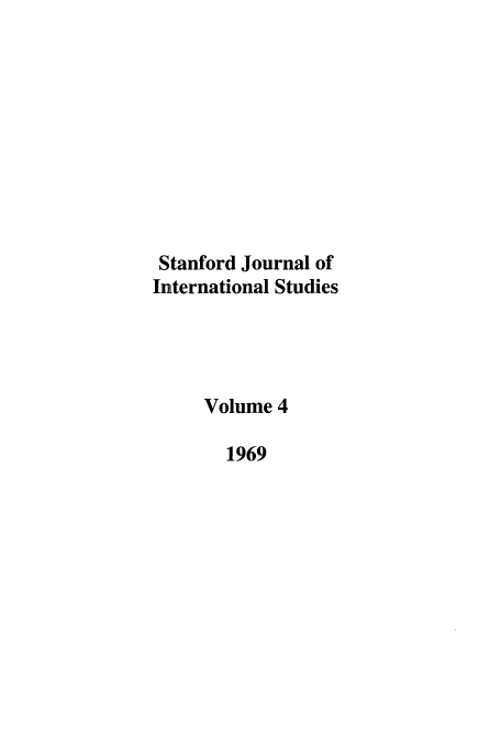 handle is hein.journals/stanit4 and id is 1 raw text is: Stanford Journal of
International Studies
Volume 4
1969


