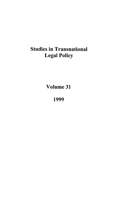 handle is hein.journals/stdtlp31 and id is 1 raw text is: Studies in Transnational
Legal Policy
Volume 31
1999


