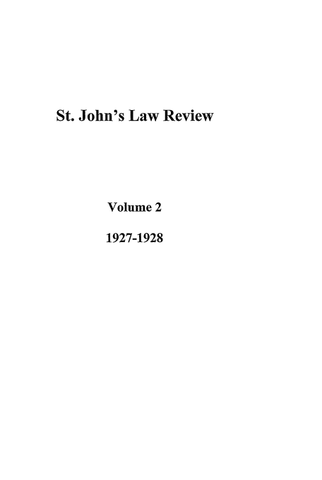 handle is hein.journals/stjohn2 and id is 1 raw text is: St. John's Law Review
Volume 2
1927-1928


