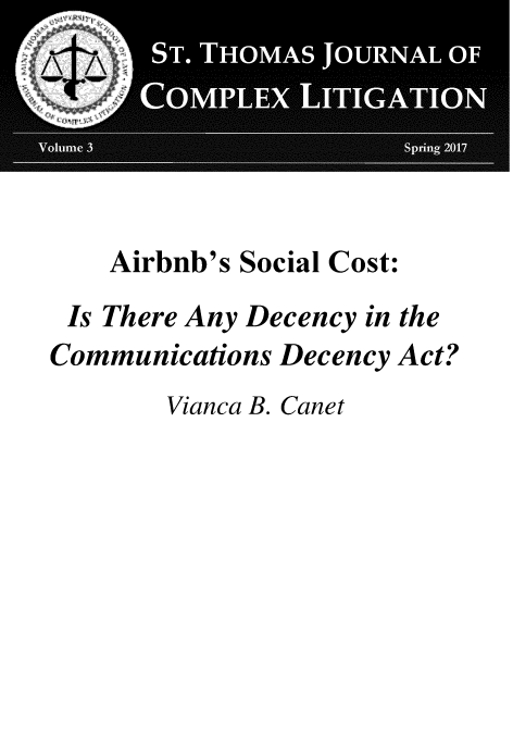 handle is hein.journals/stthmsjl3 and id is 1 raw text is: 






    Airbnb's Social Cost:
 Is There Any Decency in the
Communications Decency Act?
        Vianca B. Canet


