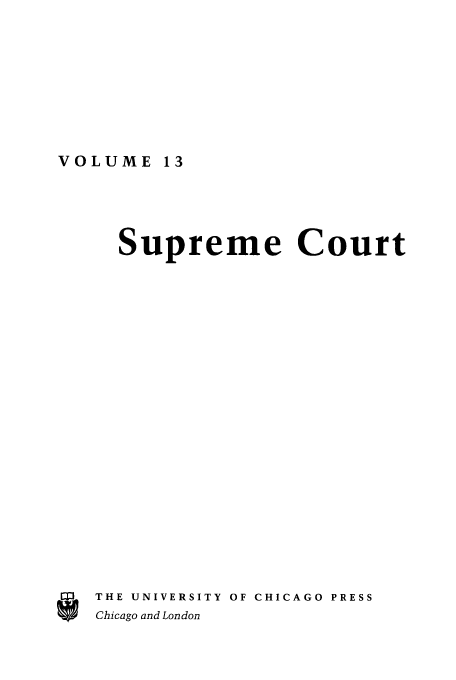 handle is hein.journals/supeco13 and id is 1 raw text is: VOLUME 13

Supreme Court
STHE UNIVERSITY OF CHICAGO PRESS
Chicago and London


