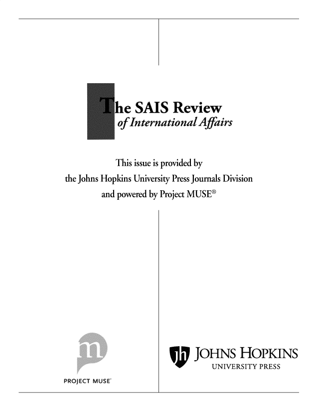 handle is hein.journals/susrwoil10 and id is 1 raw text is: 








          he   SAIS   Review
          of International  Afairs


          This issue is provided by
the Johns Hopkins University Press Journals Division
        and powered by Project MUSE®













                           JOHNS HOPKINS
                              UNIVERSITY PRESS


PROJECT MUSE


