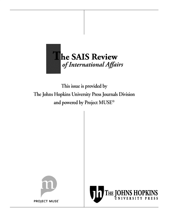 handle is hein.journals/susrwoil12 and id is 1 raw text is: 








           he  SAIS Review
           *ofIntrnatonalAffairs


           This issue is provided by
The Johns Hopkins University Press Journals Division
        and powered by Project MUSE®














                            THE JOHNS  HOPKINS
                                UNIVERSITY PRESS
PRQJECT MUSE


