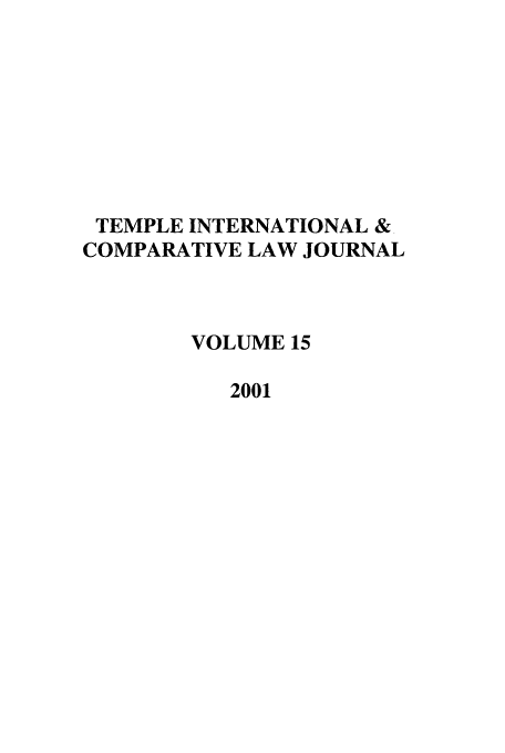 handle is hein.journals/tclj15 and id is 1 raw text is: TEMPLE INTERNATIONAL &,
COMPARATIVE LAW JOURNAL
VOLUME 15
2001


