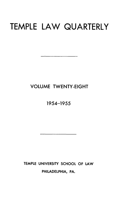 handle is hein.journals/temple28 and id is 1 raw text is: TEMPLE LAW     QUARTERLY
VOLUME TWENTY-EIGHT
1954-1955

TEMPLE UNIVERSITY SCHOOL OF LAW

PHILADELPHIA, PA.


