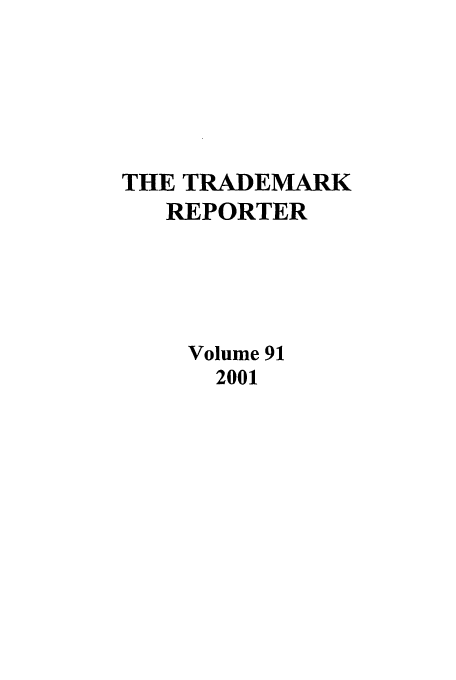 handle is hein.journals/thetmr91 and id is 1 raw text is: THE TRADEMARK
REPORTER
Volume 91
2001


