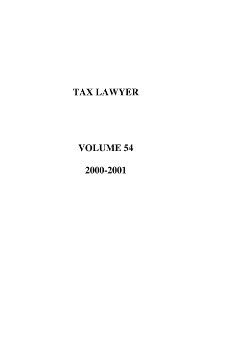 handle is hein.journals/txlr54 and id is 1 raw text is: TAX LAWYER
VOLUME 54
2000-2001


