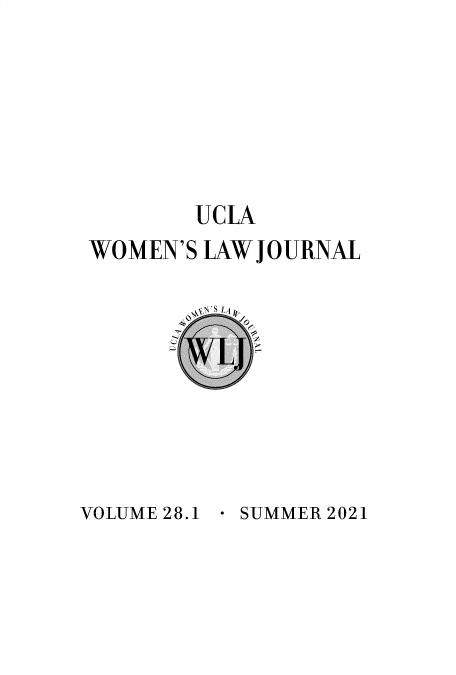 handle is hein.journals/uclawo28 and id is 1 raw text is: UCLA
WOMEN'S LAW JOURNAL

- SUMMER 2021

VOLUME 28.1


