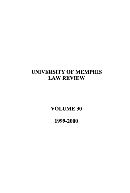 handle is hein.journals/umem30 and id is 1 raw text is: UNIVERSITY OF MEMPHIS
LAW REVIEW
VOLUME 30
1999-2000



