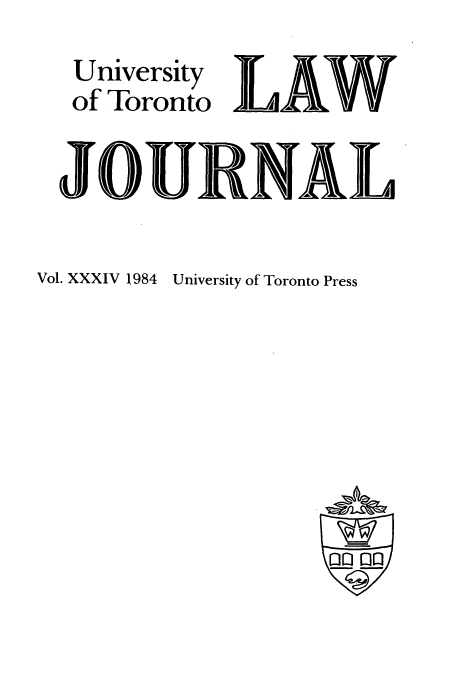 handle is hein.journals/utlj34 and id is 1 raw text is: University LAY
of Toronto LA
JOURNAl
Vol. XXXIV 1984 University of Toronto Press


