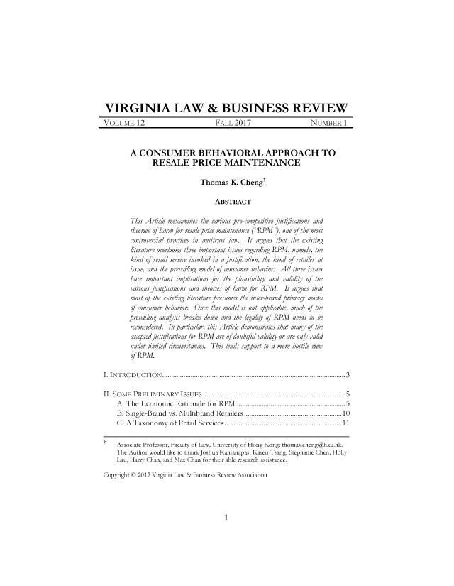 handle is hein.journals/valbr12 and id is 1 raw text is: 












VIRGINIA LAW & BUSINESS REVIEW
VOLUME 12                          FALL  2017                   NUMBER 1



        A  CONSUMER BEHAVIORAL APPROACH TO
               RESALE PRICE MAINTENANCE

                              Thomas   K. Chengt

                                  ABSTRACT

        This Article reexamines the various pro-competitive justifications and
        theories of harm for resale price maintenance (RPM'), one of the most
        controversial practices in antitrust law. It argues that the existing
        lterature overlooks three important issues regarding RPM, namely, the
        kind of retail serice invoked in a justification, the kind of retailer at
        issue, and the prevaing model of consumer behavior. All three issues
        have important implcations for the plausibity and valdity of the
        various justifications and theories of harm for RPM. It argues that
        most of the existing lterature presumes the inter-brand primacy model
        of consumer behavior. Once this model is not applcable, much of the
        prevaing analysis breaks down and the legaity of RPM  needs to be
        reconsidered. In particular, this Article demonstrates that many of the
        accepted justfiications for RPM  are of doubtful valdity or are only vald
        under lmited circumstances. This lends support to a more hostile biew
        of RPM.

I. INTRODUCTION           ......................................... ..............3

II. SOME PRELIMINARY ISSUES                        ...........................................5
    A. The  Economic  Rationale for RPM..........................5
    B. Single-Brand vs. Multibrand Retailers        ........      ...............10
    C. A Taxonomy of   Retail Services.  ..................       ..........11

    Associate Professor, Faculty of Law, University of Hong Kong; thomas.cheng@hku.hk.
    The Author would like to thankJoshua Kanjanapas, Karen Tsan& Stephanie Chen, Holly
    Lau, Harry Chan, and Max Chan for their able research assistance.

Copyright C 2017 Virginia Law & Business Review Association


1


