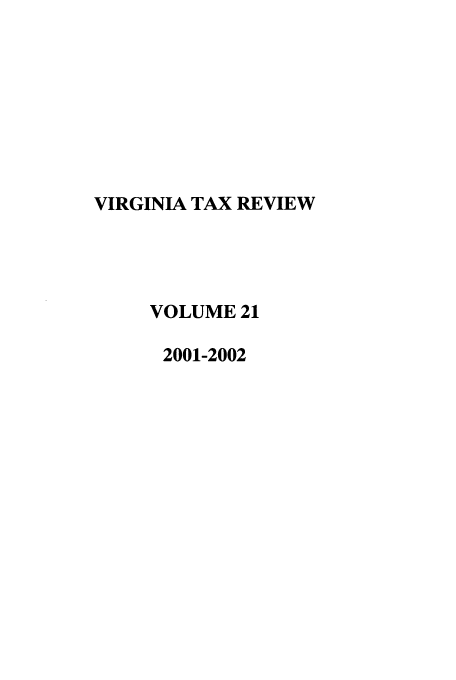handle is hein.journals/vrgtr21 and id is 1 raw text is: VIRGINIA TAX REVIEW
VOLUME 21
2001-2002


