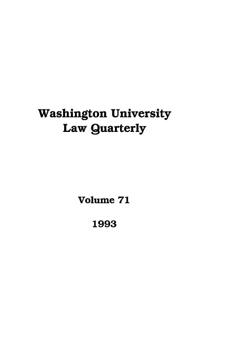 handle is hein.journals/walq71 and id is 1 raw text is: Washington University
Law Quarterly
Volume 71
1993


