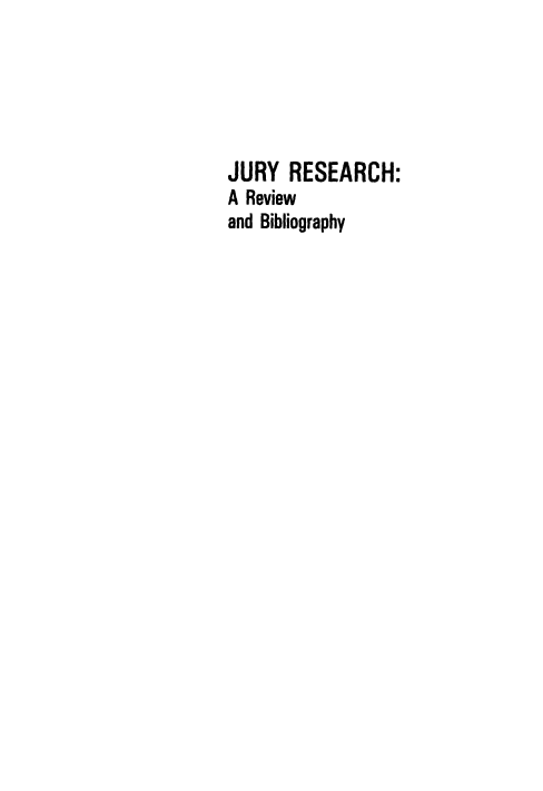 handle is hein.lbr/jyrsharv0001 and id is 1 raw text is: JURY RESEARCH:
A Review
and Bibliography


