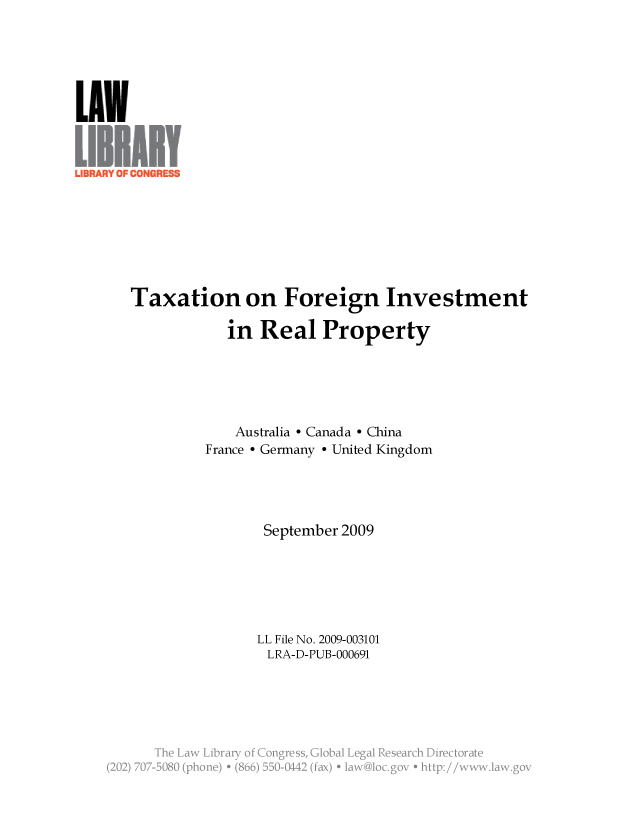 handle is hein.llcr/locaesl0001 and id is 1 raw text is: Taxation on Foreign Investment
in Real Property
Australia - Canada - China
France - Germany - United Kingdom
September 2009
LL File No. 2009-003101
LRA-D-PUB-000691
Th  a  irr  fCnges  lblLglReerhDetoa~
(2 j 70-2B8  (poe  86  5-11  fx  a~ o~o .e* ¾i S¾ p:/ .2w.  v.~


