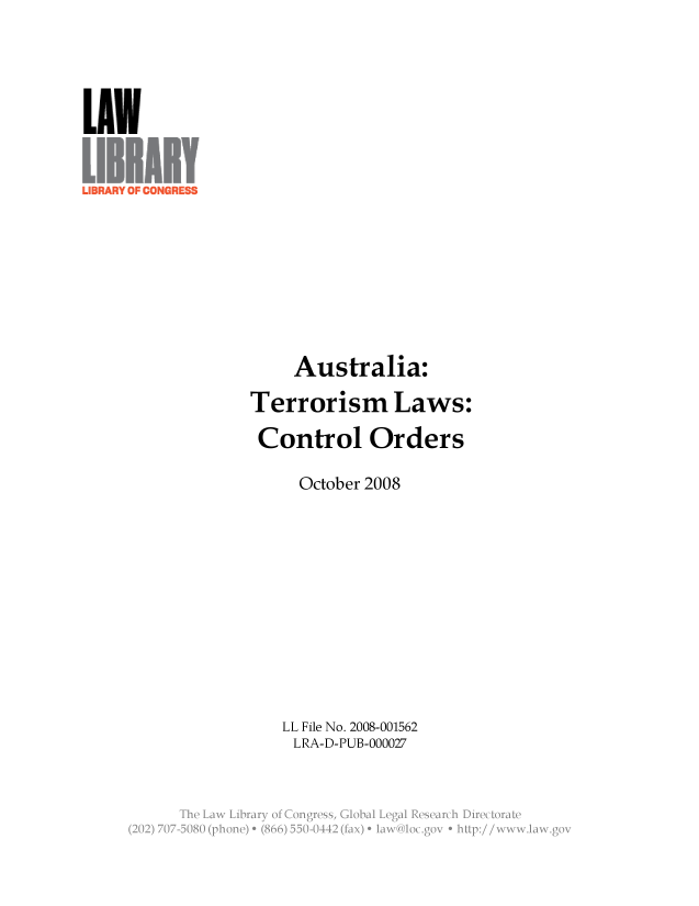 handle is hein.llcr/locaesx0001 and id is 1 raw text is: Australia:
Terrorism Laws:
Control Orders
October 2008
LL File No. 2008-001562
LRA-D-PUB-000027
Th  L w  ibar  f  onresGba  Lga  Rserh  irctraV


