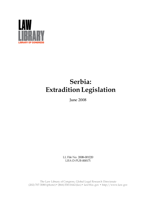 handle is hein.llcr/locaetc0001 and id is 1 raw text is: Serbia:
Extradition Legislation
June 2008
LL File No. 2008-001220
LRA-D-PUB-000171


