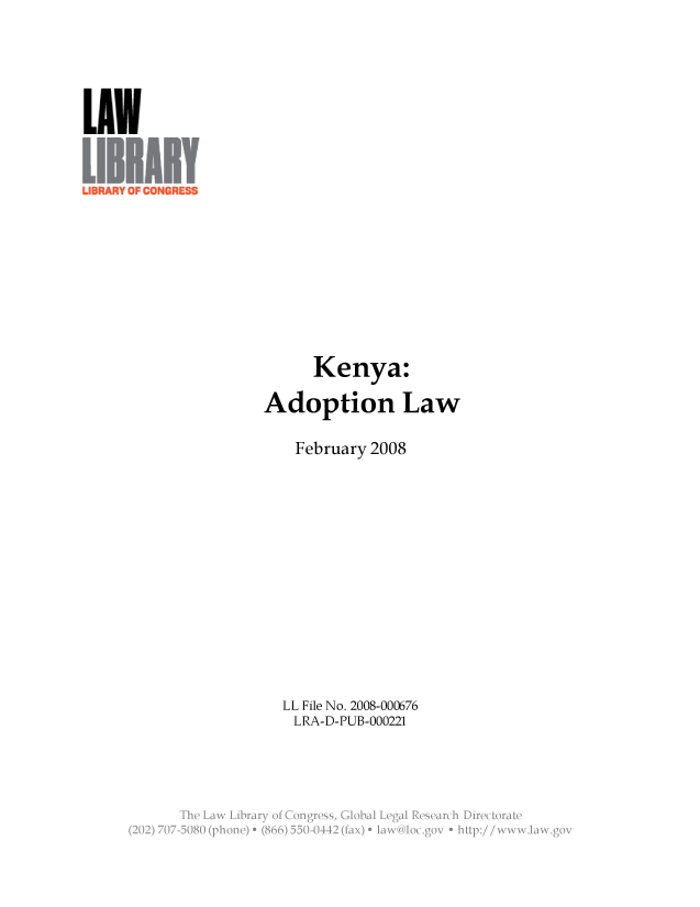 handle is hein.llcr/locaetk0001 and id is 1 raw text is: Kenya:
Adoption Law
February 2008
LL File No. 2008-000676
LRA-D-PUB-000221


