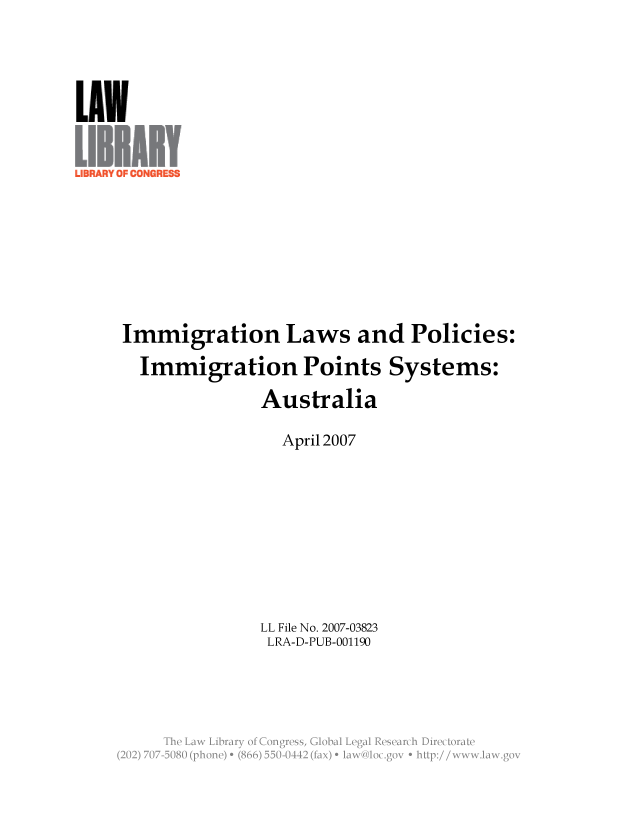 handle is hein.llcr/locaewc0001 and id is 1 raw text is: Immigration Laws and Policies:
Immigration Points Systems:
Australia
April 2007
LL File No. 2007-03823
LRA-D-PUB-001190
hL  ay     grs   ga


