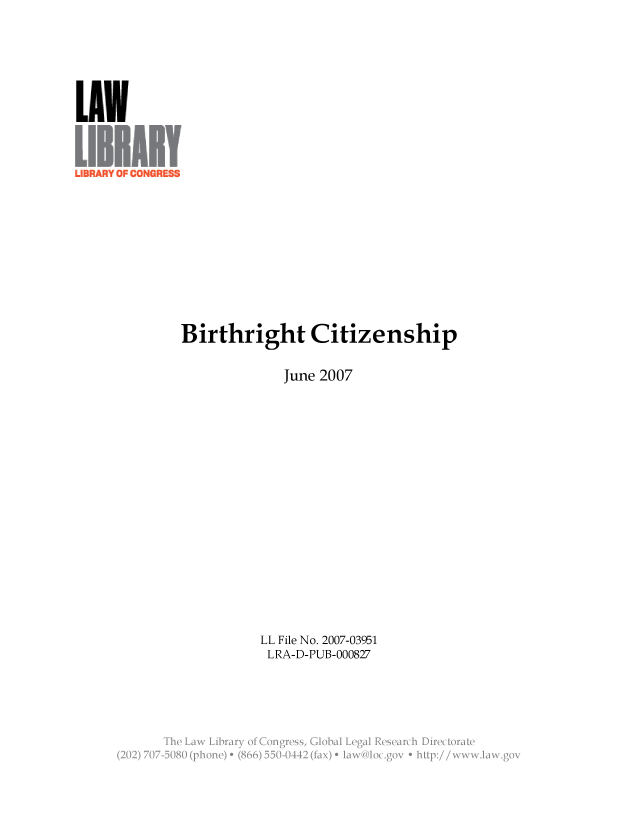 handle is hein.llcr/locaeyk0001 and id is 1 raw text is: Birthright Citizenship
June 2007
LL File No. 2007-03951
LRA-D-PUB-000827
ws             t


