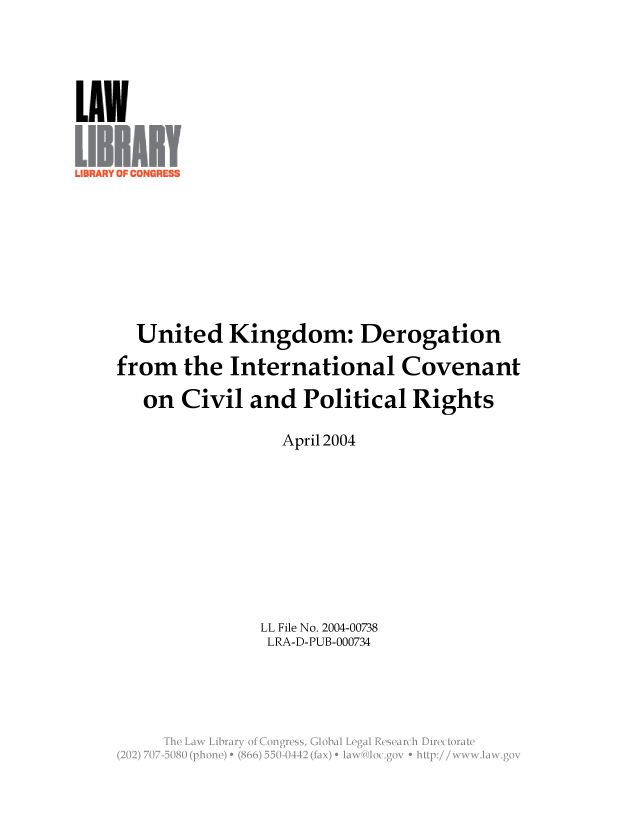 handle is hein.llcr/locafil0001 and id is 1 raw text is: United Kingdom: Derogation
from the International Covenant
on Civil and Political Rights
April 2004
LL File No. 2004-00738
LRA-D-PUB-000734
w   i
(20)77 580(phne e 86)55-0 1 01(a)  an, go    : //  wwt w i


