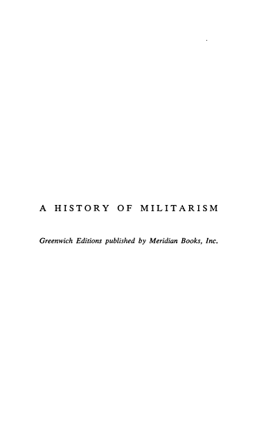 handle is hein.milandgov/homcam0001 and id is 1 raw text is: A HISTORY OF MILITARISM
Greenwich Editions published by Meridian Books, Inc.


