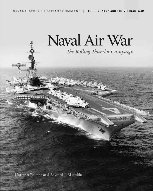 handle is hein.milandgov/nvlarwrterl0001 and id is 1 raw text is: NAVAL HISTORY & HERITAGE COMMAND I THE U.S. NAVY AND THE VIETNAM WAR
aval Air War
The Rolling Thunder Campaign
A              - ~               - -  -  -
- -
-- -
IMFl'


