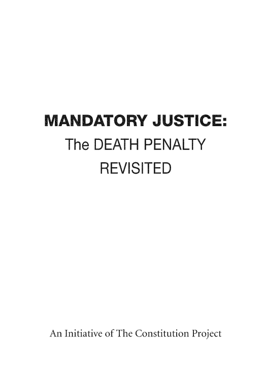 handle is hein.nccusl/nccpub01019 and id is 1 raw text is: MANDATORY JUSTICE:-
The DEATH PENALTY
REVISITED
An Initiative of The Constitution Project


