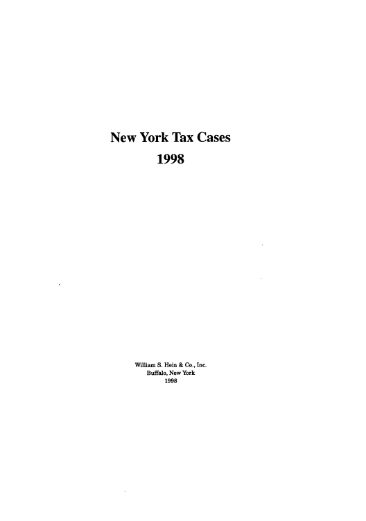 handle is hein.nytax/nytcas0038 and id is 1 raw text is: New York Tax Cases

1998
William S. Hein & Co., Inc.
Buffalo, New York
1998


