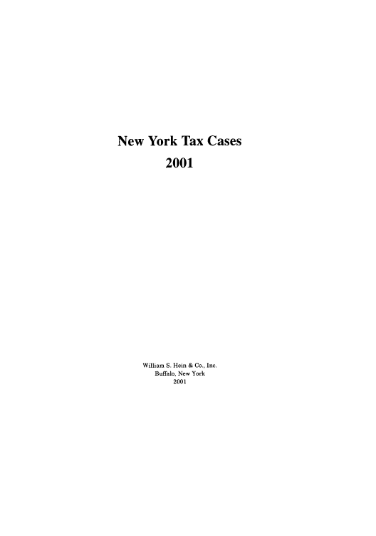 handle is hein.nytax/nytcas0046 and id is 1 raw text is: New York Tax Cases
2001
William S. Hein & Co., Inc.
Buffalo, New York
2001



