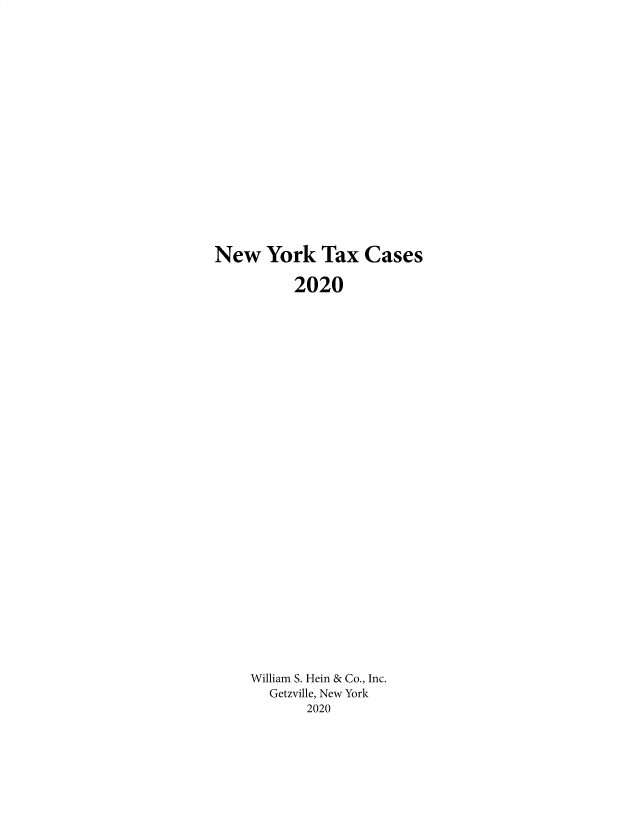 handle is hein.nytax/nytcas0086 and id is 1 raw text is: 


















New York Tax Cases


      2020





























William S. Hein & Co., Inc.
  Getzville, New York
       2020


