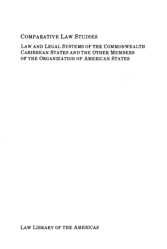 handle is hein.oas/cvlwstlw0001 and id is 1 raw text is: 




COMPARATIVE LAW STUDIES


LAW AND LEGAL SYSTEMS OF THE COMMONWEALTH
CARIBBEAN STATES AND THE OTHER MEMBERS
OF THE ORGANIZATION OF AMERICAN STATES


LAW LIBRARY OF THE AMERICAS


