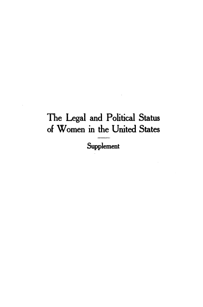 handle is hein.peggy/lladplssow0001 and id is 1 raw text is: The Legal and Political Status
of Women in the United States
Supplement


