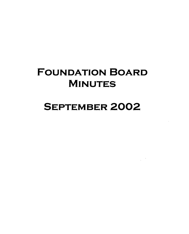 handle is hein.peggy/wbabmmxii0003 and id is 1 raw text is: 





FOUNDATION BOARD
    MINUTES

 SEPTEMBER 2002


