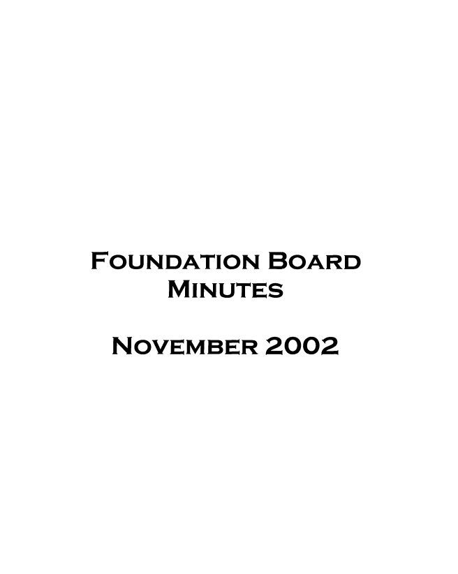 handle is hein.peggy/wbabmmxii0005 and id is 1 raw text is: 








FOUNDATION BOARD
    MINUTES

 NOVEMBER 2002


