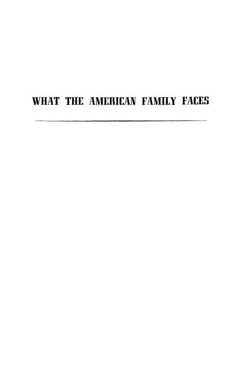 handle is hein.peggy/whtamfm0001 and id is 1 raw text is: 







WHAT THE AMERICAN FAMILY FACES


