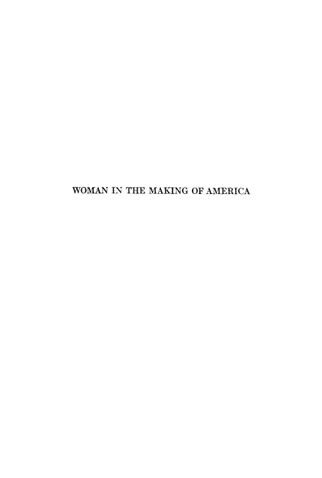 handle is hein.peggy/wmakoa0001 and id is 1 raw text is: WOMAN IN THE MAKING OF AMERICA


