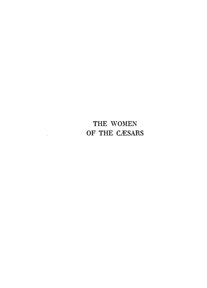 handle is hein.peggy/wmncae0001 and id is 1 raw text is: 















THE  WOMEN
OF THE C1ESARS


