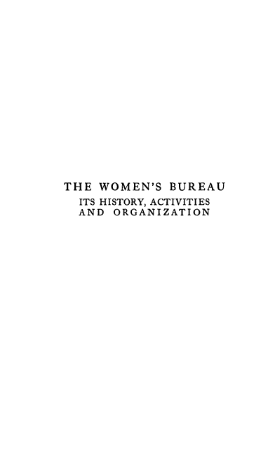 handle is hein.peggy/wobhao0001 and id is 1 raw text is: THE WOMEN'S BUREAU
ITS HISTORY, ACTIVITIES
AND ORGANIZATION


