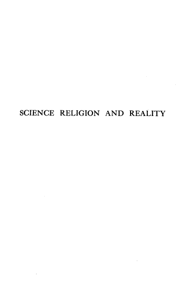 handle is hein.religion/screlgi0001 and id is 1 raw text is: 











SCIENCE RELIGION AND  REALITY


