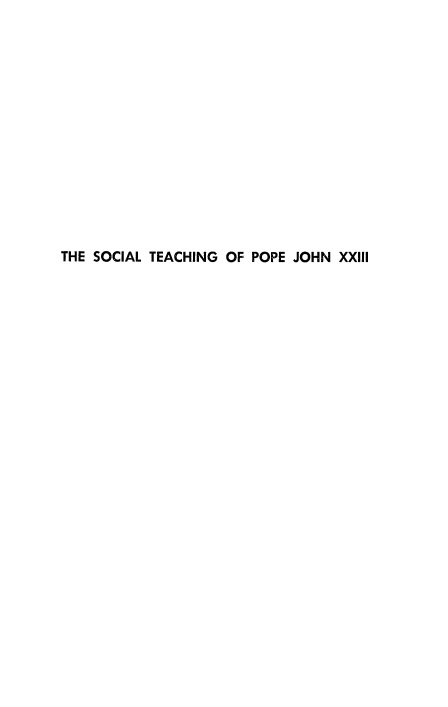 handle is hein.religion/soctepoj0001 and id is 1 raw text is: 














THE SOCIAL TEACHING OF POPE JOHN XXIII


