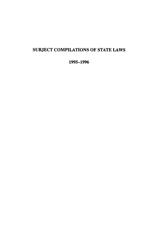 handle is hein.scsl/subcst0011 and id is 1 raw text is: SUBJECT COMPILATIONS OF STATE LAWS
1995-1996


