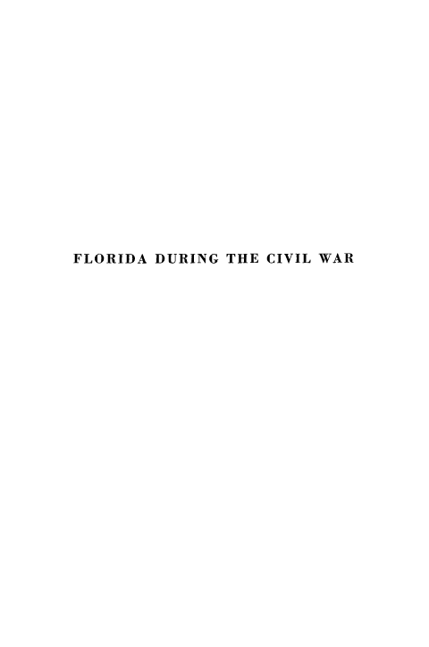 handle is hein.slavery/flodcvw0001 and id is 1 raw text is: 
















FLORIDA DURING THE CIVIL WAR



