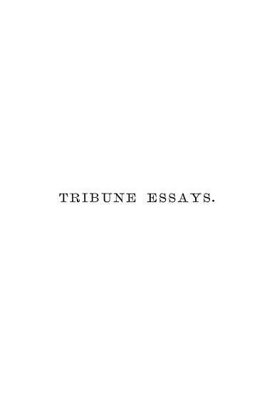 handle is hein.slavery/tribes0001 and id is 1 raw text is: TRIBUNE ESSAYS.


