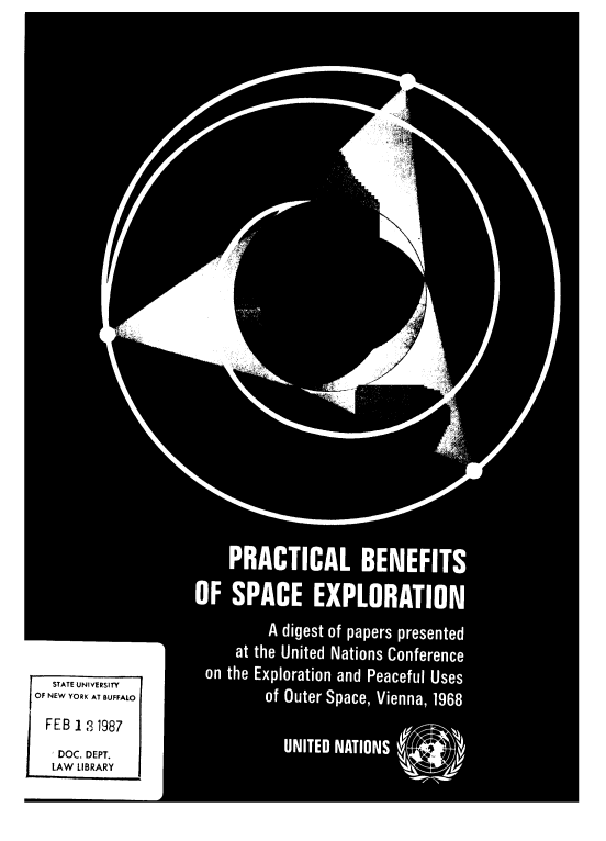 handle is hein.space/pbensaxlor0001 and id is 1 raw text is: 





























                      OF   SPACE EXPLOF
                                A digest of papers
                            at the United Nations (
 STTUNVRST              on the Exploration and Pea,
   STATE UNIVERSITY
OF NEW YORK AT BUFFALO          of Outer Space, Vi
  FEB 13 1987
  DOC. DEPT.                      UNITED NATIONS
  LAW LIBRARY


