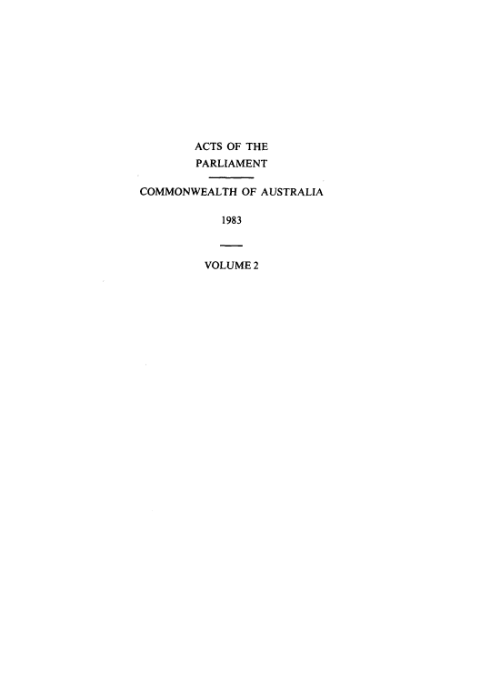 handle is hein.ssl/ssau0116 and id is 1 raw text is: ACTS OF THE
PARLIAMENT
COMMONWEALTH OF AUSTRALIA
1983
VOLUME 2


