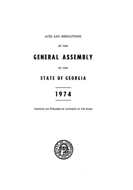 handle is hein.ssl/ssga0150 and id is 1 raw text is: ACTS AND RESOLUTIONS
OF THE
GENERAL ASSEMBLY
OF THE
STATE OF GEORGIA
1974
COMPILED AND PUBLISHED BY AUTHORITY OF THE STATE

...... . ......


